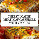 Cheesy Loaded Meatloaf Casserole with Vegetables Recipe