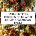 Garlic Butter Chicken Bites with Creamy Parmesan Pasta Recipe