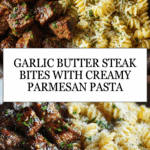 Garlic Butter Steak Bites with Creamy Parmesan Pasta Recipe