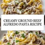 Creamy Ground Beef Alfredo Pasta Recipe