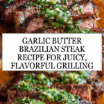 Garlic Butter Brazilian Steak Recipe